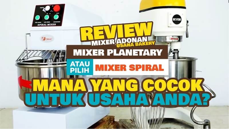 Perbedaan Mixer Spiral Dan Mixer Planetary